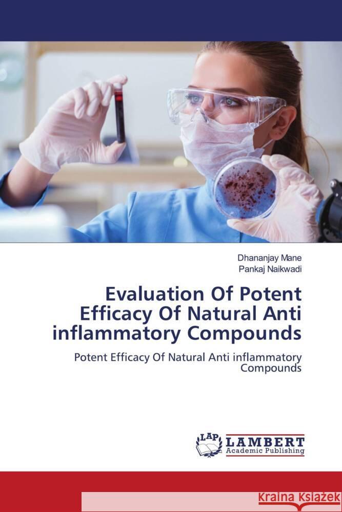 Evaluation Of Potent Efficacy Of Natural Anti inflammatory Compounds Mane, Dhananjay, Naikwadi, Pankaj 9786208064334 LAP Lambert Academic Publishing - książka