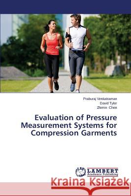 Evaluation of Pressure Measurement Systems for Compression Garments Venkatraman Praburaj                     Tyler David                              Chen Zhimin 9783847373421 LAP Lambert Academic Publishing - książka