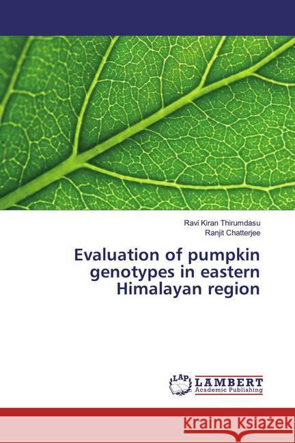 Evaluation of pumpkin genotypes in eastern Himalayan region Thirumdasu, Ravi Kiran; Chatterjee, Ranjit 9786139899579 LAP Lambert Academic Publishing - książka