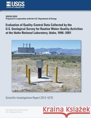 Evaluation of Quality-Control Data Collected by the U.S. Geological Survey for Routine Water-Quality Activities at the Idaho National Laboratory, Idah Gordon W. Rattray 9781500495664 Createspace - książka