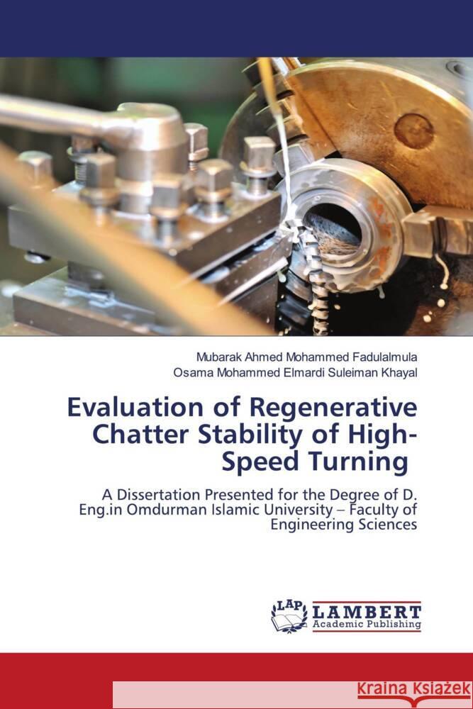 Evaluation of Regenerative Chatter Stability of High-Speed Turning Mubarak Ahmed Mohammed Fadulalmula Osama Mohammed Elmardi Suleiman Khayal 9786207452682 LAP Lambert Academic Publishing - książka