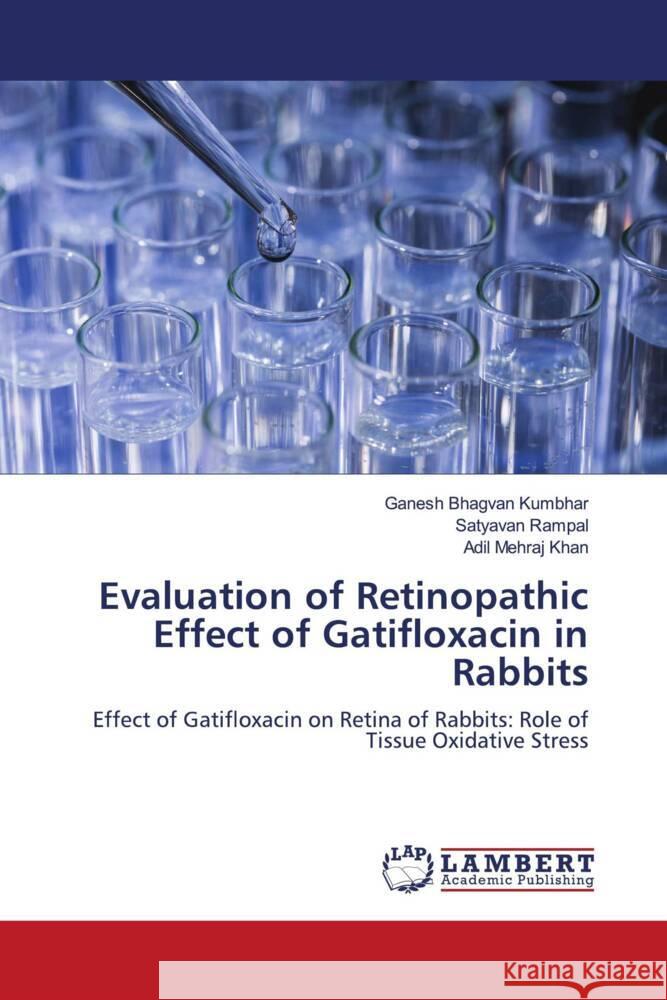 Evaluation of Retinopathic Effect of Gatifloxacin in Rabbits Kumbhar, Ganesh Bhagvan, Rampal, Satyavan, Khan, Adil Mehraj 9786205519882 LAP Lambert Academic Publishing - książka