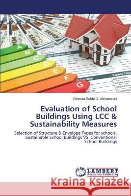 Evaluation of School Buildings Using LCC & Sustainability Measures Alshamrani Othman Subhi D. 9783659593826 LAP Lambert Academic Publishing - książka