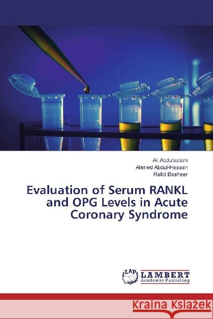 Evaluation of Serum RANKL and OPG Levels in Acute Coronary Syndrome Abdulsalam, Ali; Abdul-Hassan, Ahmed; Basheer, Rafid 9783659881404 LAP Lambert Academic Publishing - książka