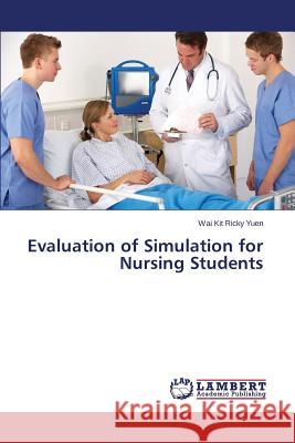 Evaluation of Simulation for Nursing Students Yuen Wai Kit Ricky 9783659530524 LAP Lambert Academic Publishing - książka