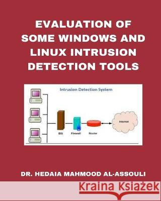 Evaluation of Some Windows and Linux Intrusion Detection Tools Dr Hidaia Mahmood Alassouli 9798211964112 Blurb - książka
