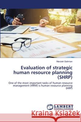 Evaluation of strategic human resource planning (SHRP) Marzieh Salimian 9786203409789 LAP Lambert Academic Publishing - książka