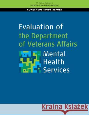 Evaluation of the Department of Veterans Affairs Mental Health Services National Academies of Sciences Engineeri Health and Medicine Division             Board on Health Care Services 9780309466578 National Academies Press - książka