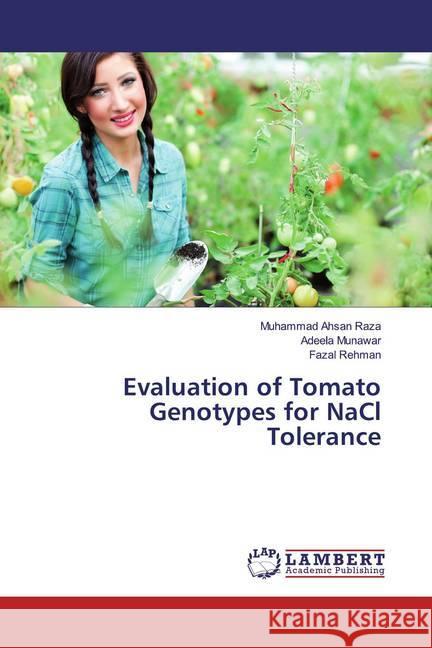 Evaluation of Tomato Genotypes for NaCl Tolerance Raza, Muhammad Ahsan; Munawar, Adeela; Rehman, Fazal 9783330318922 LAP Lambert Academic Publishing - książka