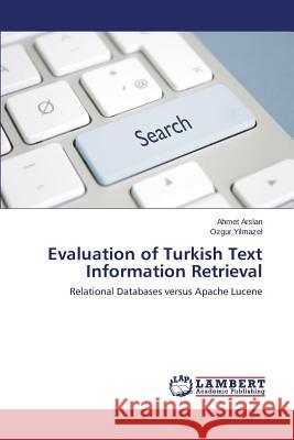 Evaluation of Turkish Text Information Retrieval Arslan Ahmet 9783659278006 LAP Lambert Academic Publishing - książka