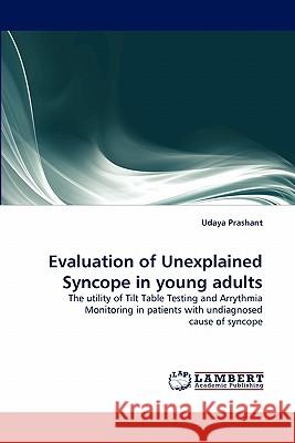 Evaluation of Unexplained Syncope in young adults Prashant, Udaya 9783843373173 LAP Lambert Academic Publishing AG & Co KG - książka
