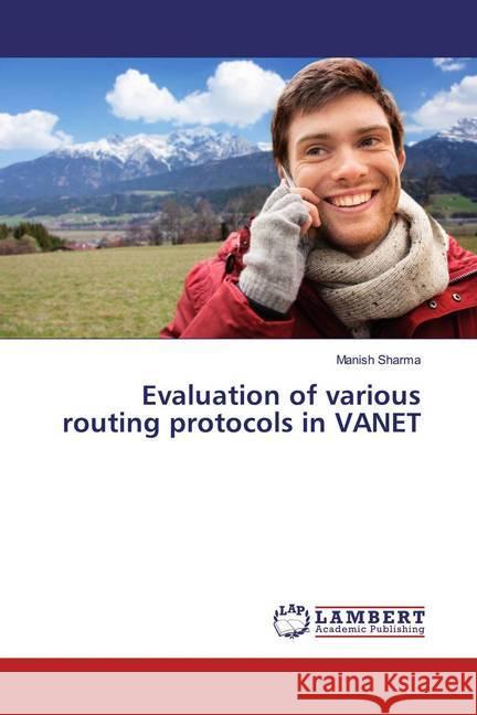 Evaluation of various routing protocols in VANET Sharma, Manish 9786139915538 LAP Lambert Academic Publishing - książka