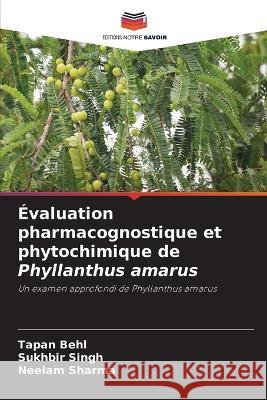 Evaluation pharmacognostique et phytochimique de Phyllanthus amarus Tapan Behl Sukhbir Singh Neelam Sharma 9786205926420 Editions Notre Savoir - książka