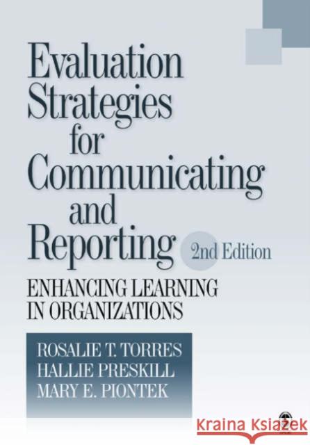 Evaluation Strategies for Communicating and Reporting: Enhancing Learning in Organizations Torres, Rosalie T. 9780761927549 Sage Publications - książka
