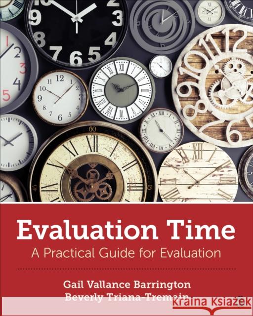 Evaluation Time: A Practical Guide for Evaluation Gail V. Barrington Beverly F. Triana-Tremain 9781544339504 SAGE Publications Inc - książka