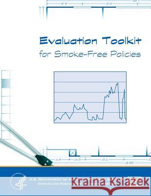 Evaluation Toolkit for Smoking-Free Policies U. S. Department of Healt Huma 9781499571127 Createspace - książka