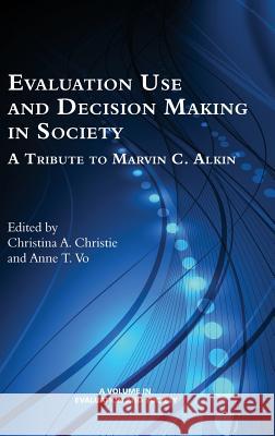 Evaluation Use and Decision-Making in Society: A Tribute to Marvin C. Alkin (HC) Christie, Christina a. 9781681230054 Information Age Publishing - książka