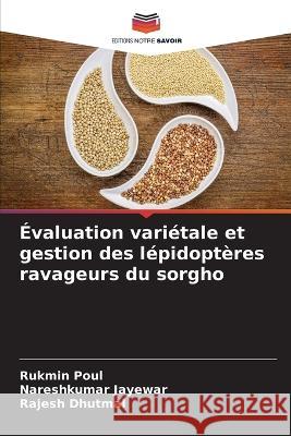 Evaluation varietale et gestion des lepidopteres ravageurs du sorgho Rukmin Poul Nareshkumar Jayewar Rajesh Dhutmal 9786206199793 Editions Notre Savoir - książka