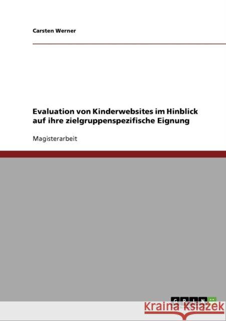 Evaluation von Kinderwebsites im Hinblick auf ihre zielgruppenspezifische Eignung Carsten Werner 9783638799614 Grin Verlag - książka