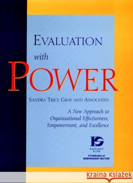 Evaluation with Power: A New Approach to Organizational Effectiveness, Empowerment, and Excellence Gray, Sandra Trice 9780787909130 Jossey-Bass - książka