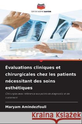 Evaluations cliniques et chirurgicales chez les patients necessitant des soins esthetiques Maryam Amindezfouli   9786206232070 Editions Notre Savoir - książka