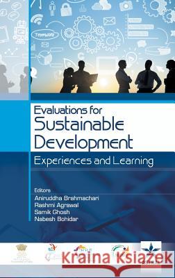 Evaluations for Sustainable Development Experiences and Learning Aniruddha & Agrawal Rashmi Brahmachari 9789351306566 Astral International Pvt Ltd - książka