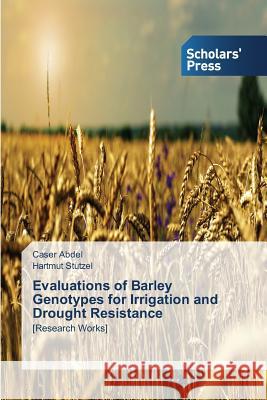 Evaluations of Barley Genotypes for Irrigation and Drought Resistance Abdel Caser 9783639519112 Scholars' Press - książka