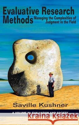 Evaluative Research Methods: Managing the Complexities of Judgement in the Field(HC) Kushner, Saville 9781681236896 Eurospan (JL) - książka