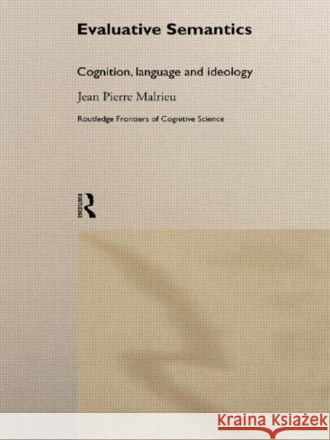 Evaluative Semantics: Cognition, Language and Ideology Malrieu, Jean-Pierre 9780415197618 Routledge - książka