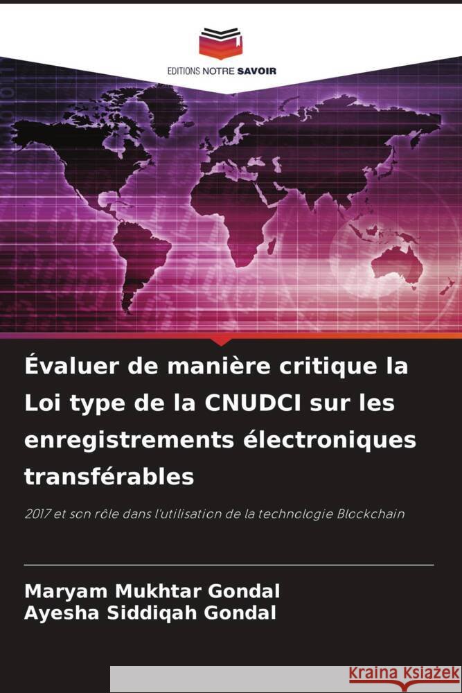 Évaluer de manière critique la Loi type de la CNUDCI sur les enregistrements électroniques transférables Mukhtar Gondal, Maryam, Siddiqah Gondal, Ayesha 9786204433844 Editions Notre Savoir - książka