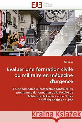Evaluer Une Formation Civile Ou Militaire En Médecine d''urgence Saxer-T 9786131521690 Editions Universitaires Europeennes - książka