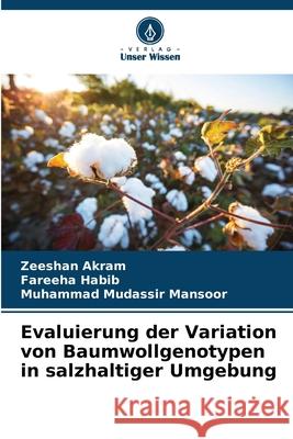 Evaluierung der Variation von Baumwollgenotypen in salzhaltiger Umgebung Akram, Zeeshan, Habib, Fareeha, Mansoor, Muhammad Mudassir 9786206806578 Verlag Unser Wissen - książka