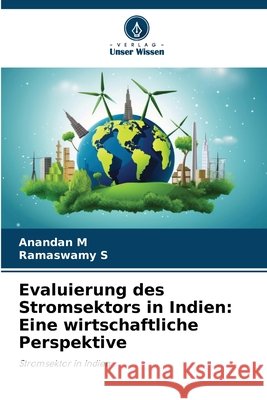 Evaluierung des Stromsektors in Indien: Eine wirtschaftliche Perspektive M, Anandan, S, Ramaswamy 9786209241741 Verlag Unser Wissen - książka