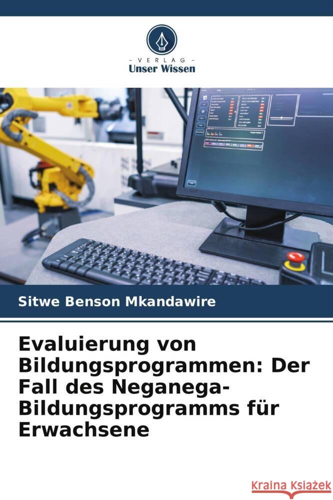 Evaluierung von Bildungsprogrammen: Der Fall des Neganega-Bildungsprogramms für Erwachsene Mkandawire, Sitwe Benson 9786204779256 Verlag Unser Wissen - książka