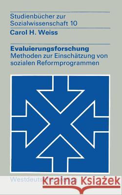 Evaluierungsforschung: Methoden Zur Einschätzung Von Sozialen Reformprogrammen Weiss, Carol H. 9783531212425 Vs Verlag Fur Sozialwissenschaften - książka