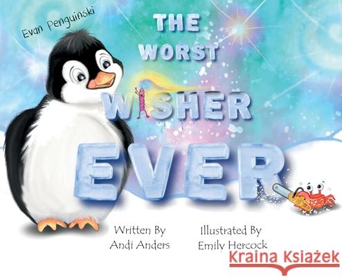 Evan Penguinski The Worst Wisher Ever Andi Anders Emily Hercock 9781735733173 Oprelle Publishing - książka