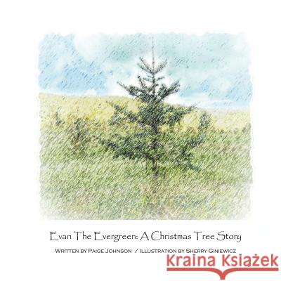 Evan The Evergreen: A Christmas Tree Story Giniewicz, Sherry 9781505386110 Createspace - książka