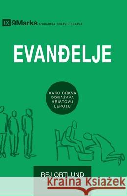 Evanđelje (The Gospel) (Serbian): How the Church Portrays the Beauty of Christ Ortlund, Ray 9781951474652 9marks - książka