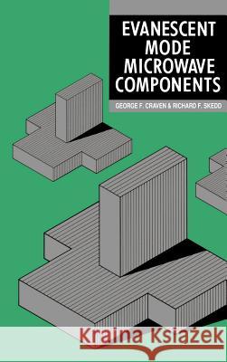 Evanescent Mode Microwave Components G. Craven, R. Skedd 9780890061763 Artech House Publishers - książka
