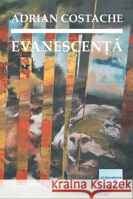 Evanescenta: Un Roman Fara Actiune Adrian Costache Vasile Poenaru 9781724953858 Createspace Independent Publishing Platform - książka