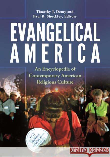 Evangelical America: An Encyclopedia of Contemporary American Religious Culture Timothy J. Demy Paul R. Shockley 9781610697736 ABC-CLIO - książka