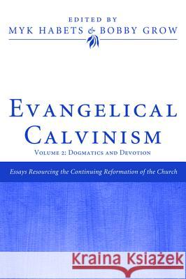 Evangelical Calvinism Myk Habets Bobby Grow Oliver D. Crisp 9781498209076 Pickwick Publications - książka