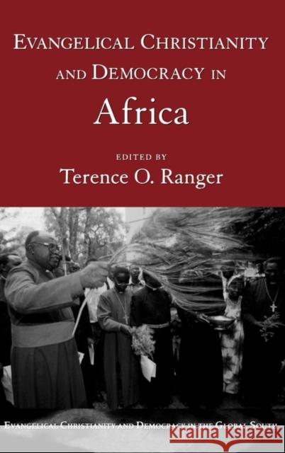 Evangelical Christianity and Democracy in Africa Terence O. Ranger 9780195174779 Oxford University Press, USA - książka