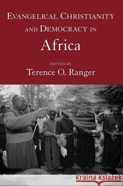 Evangelical Christianity and Democracy in Africa Terence O. Ranger 9780195308020 Oxford University Press, USA - książka