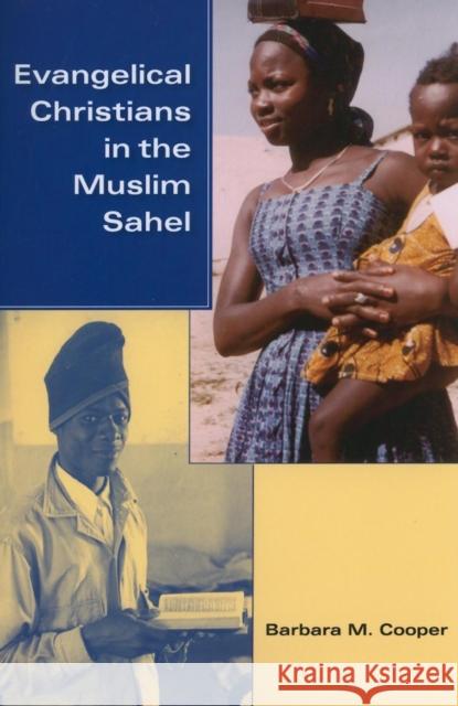 Evangelical Christians in the Muslim Sahel Barbara Cooper 9780253222336 Indiana University Press - książka