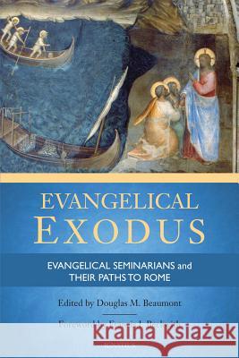 Evangelical Exodus: Evangelical Seminarians and Their Paths to Rome Douglas M. Beaumont Francis J. Beckwith 9781621640424 Ignatius Press - książka