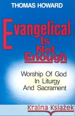 Evangelical is Not Enough Howard Thomas 9780898702217 Ignatius Press - książka