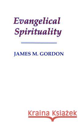 Evangelical Spirituality James M. Gordon 9781597528382 Wipf & Stock Publishers - książka