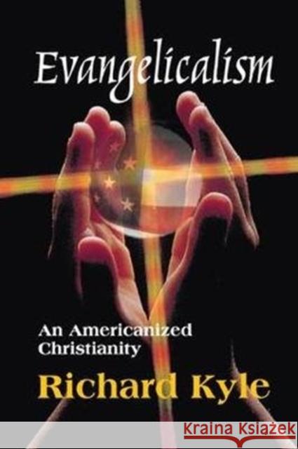 Evangelicalism: An Americanized Christianity Kyle, Richard 9781138509900  - książka