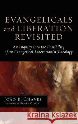 Evangelicals and Liberation Revisited João B Chaves, Roger E Olson 9781498266321 Wipf & Stock Publishers - książka